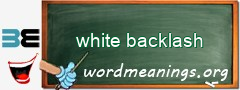 WordMeaning blackboard for white backlash